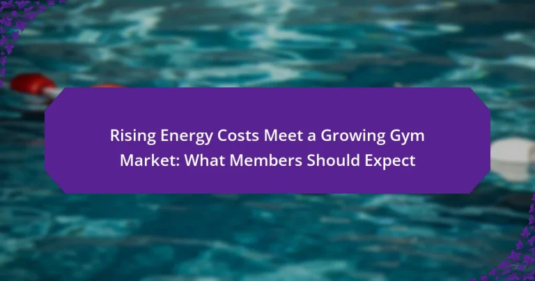 Rising Energy Costs Meet a Growing Gym Market: What Members Should Expect