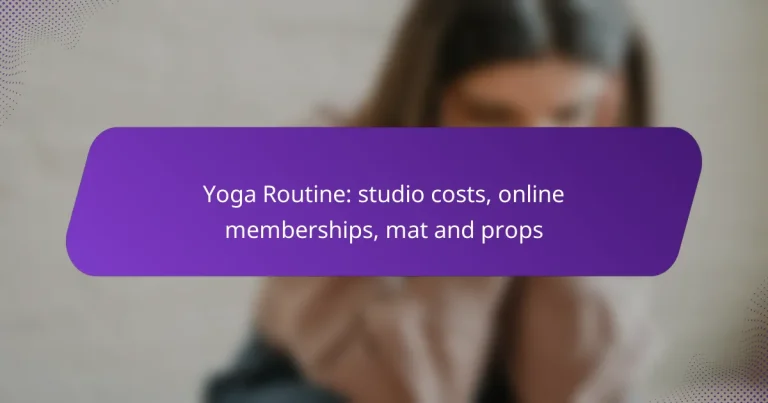 Yoga Routine: studio costs, online memberships, mat and props