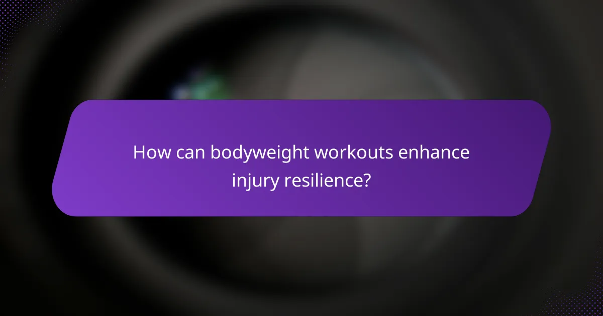 How can bodyweight workouts enhance injury resilience?