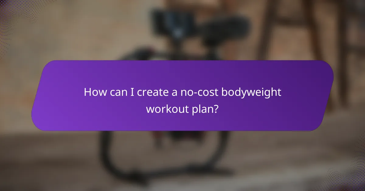 How can I create a no-cost bodyweight workout plan?