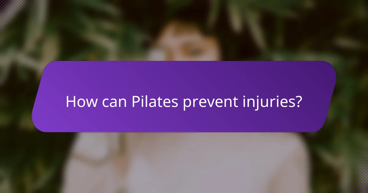 How can Pilates prevent injuries?