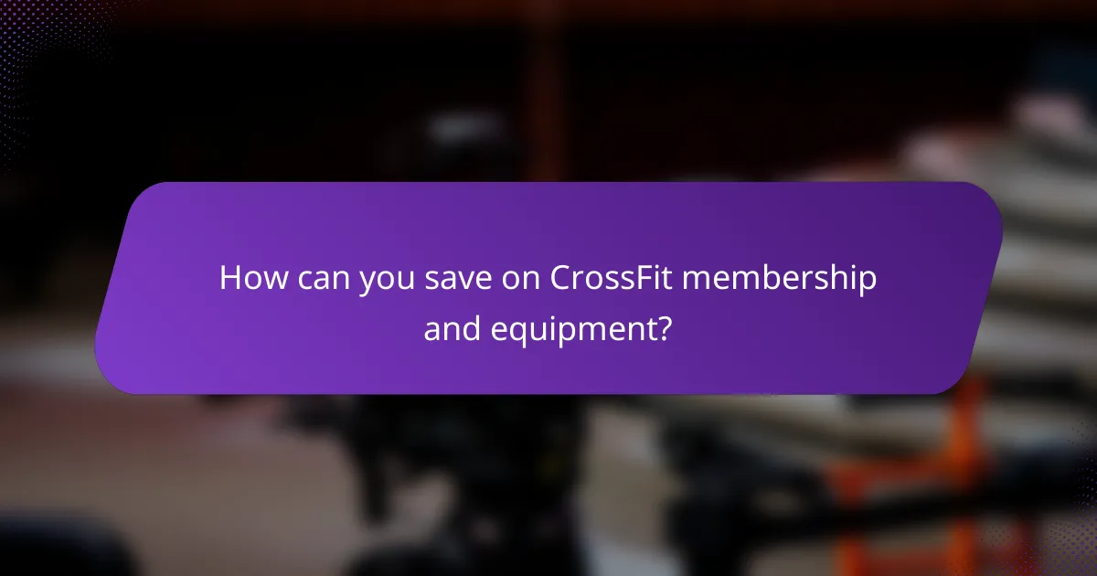 How can you save on CrossFit membership and equipment?