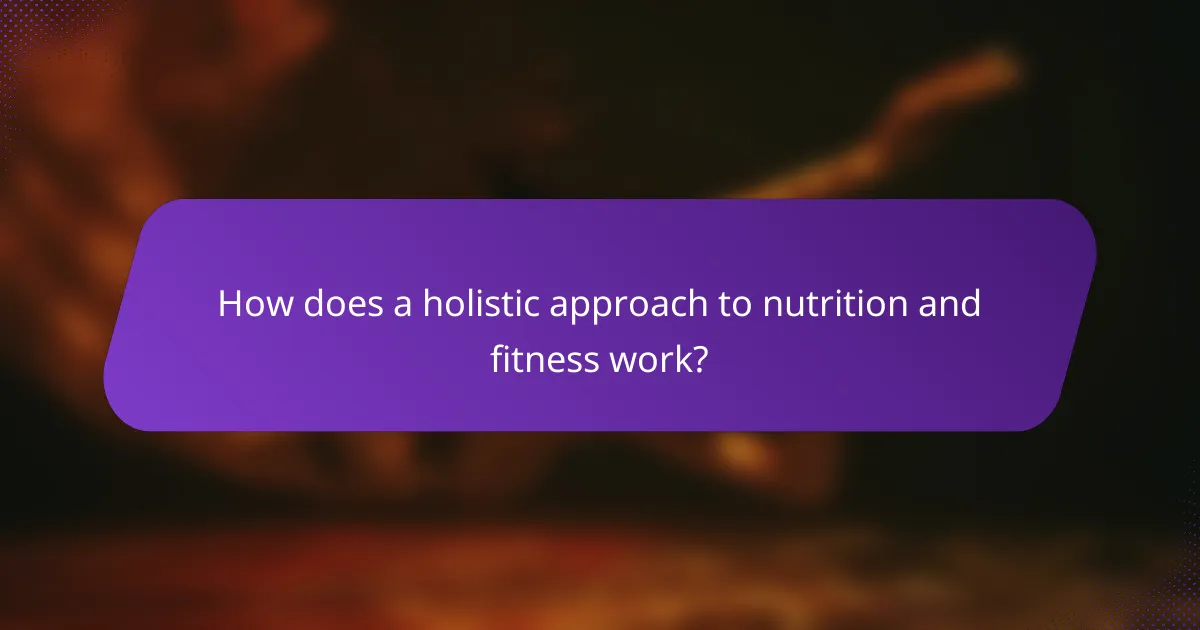 How does a holistic approach to nutrition and fitness work?