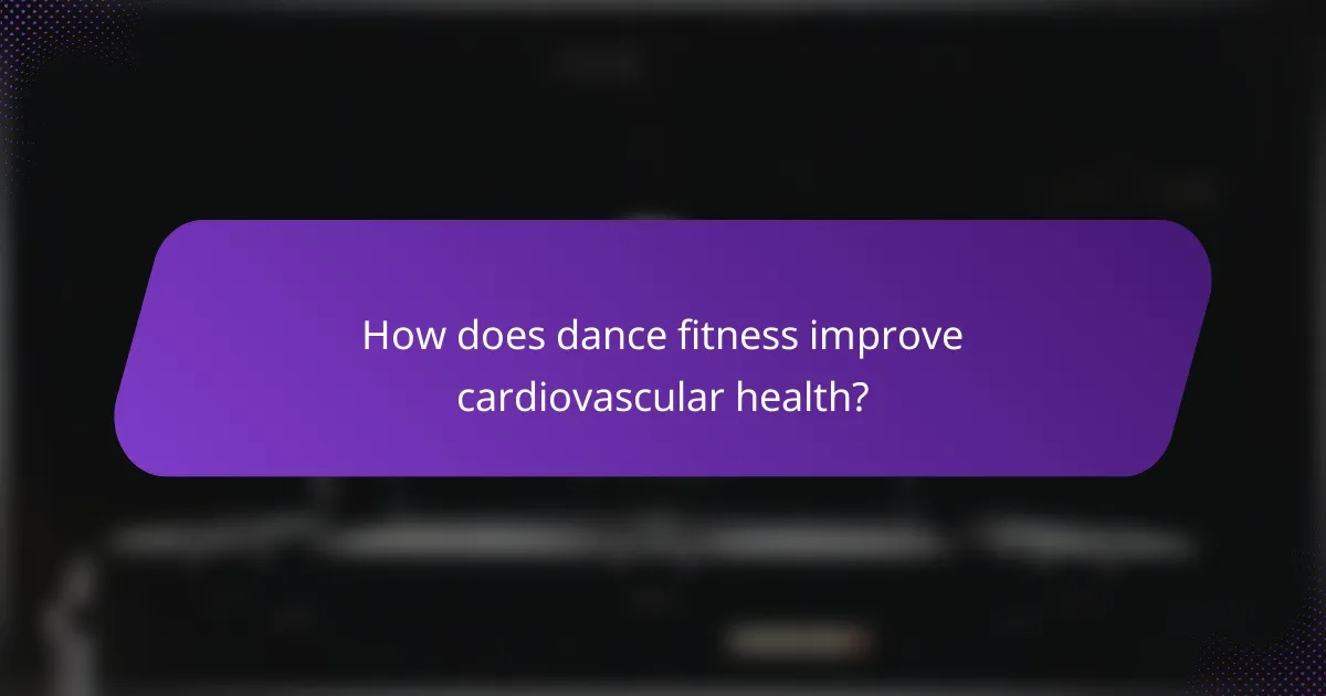 How does dance fitness improve cardiovascular health?