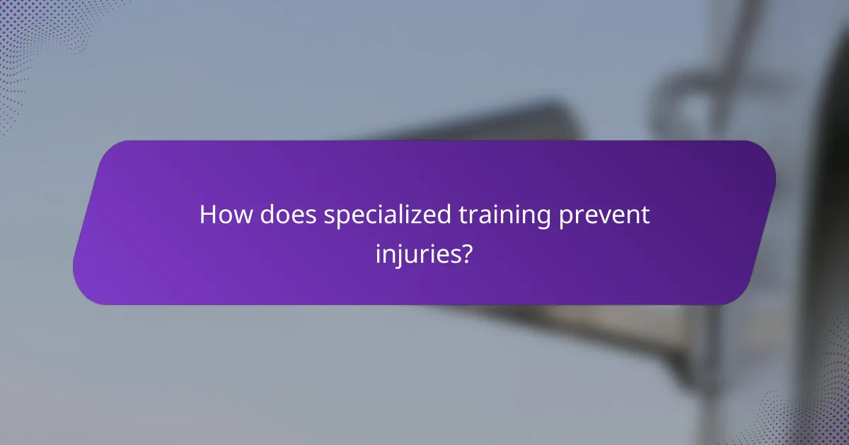 How does specialized training prevent injuries?