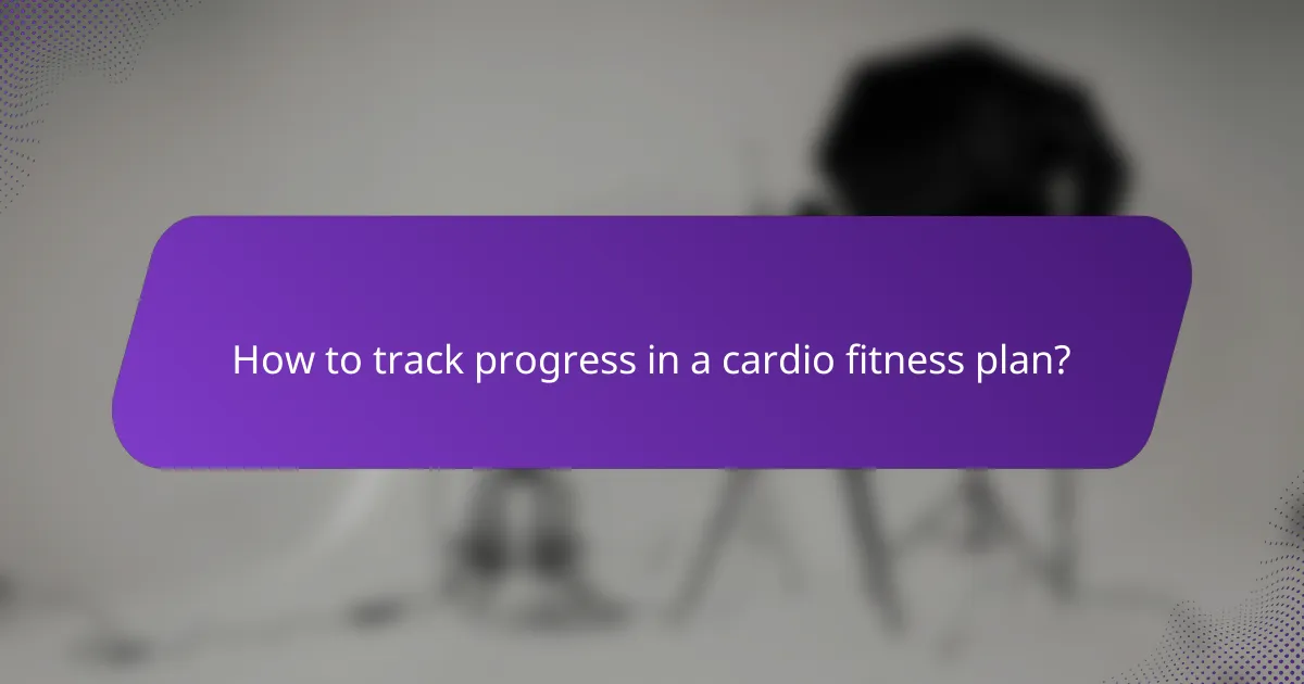 How to track progress in a cardio fitness plan?