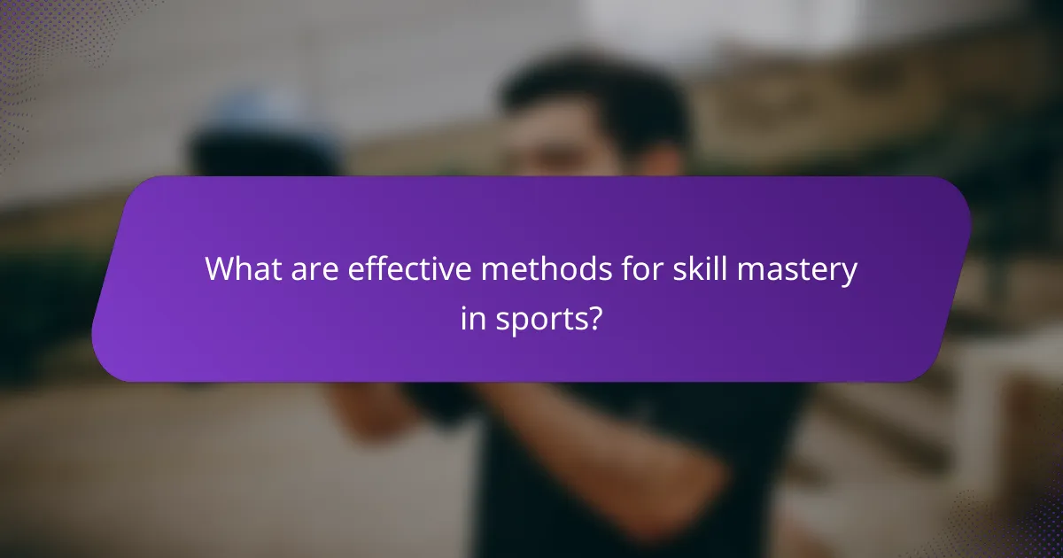 What are effective methods for skill mastery in sports?