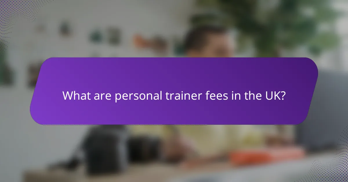 What are personal trainer fees in the UK?
