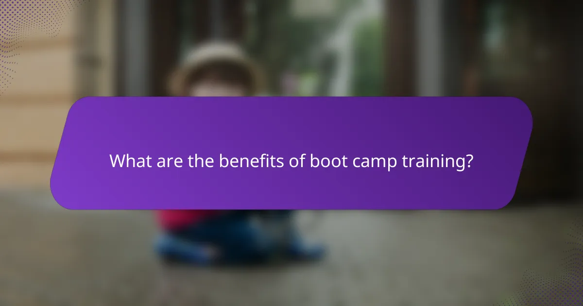 What are the benefits of boot camp training?
