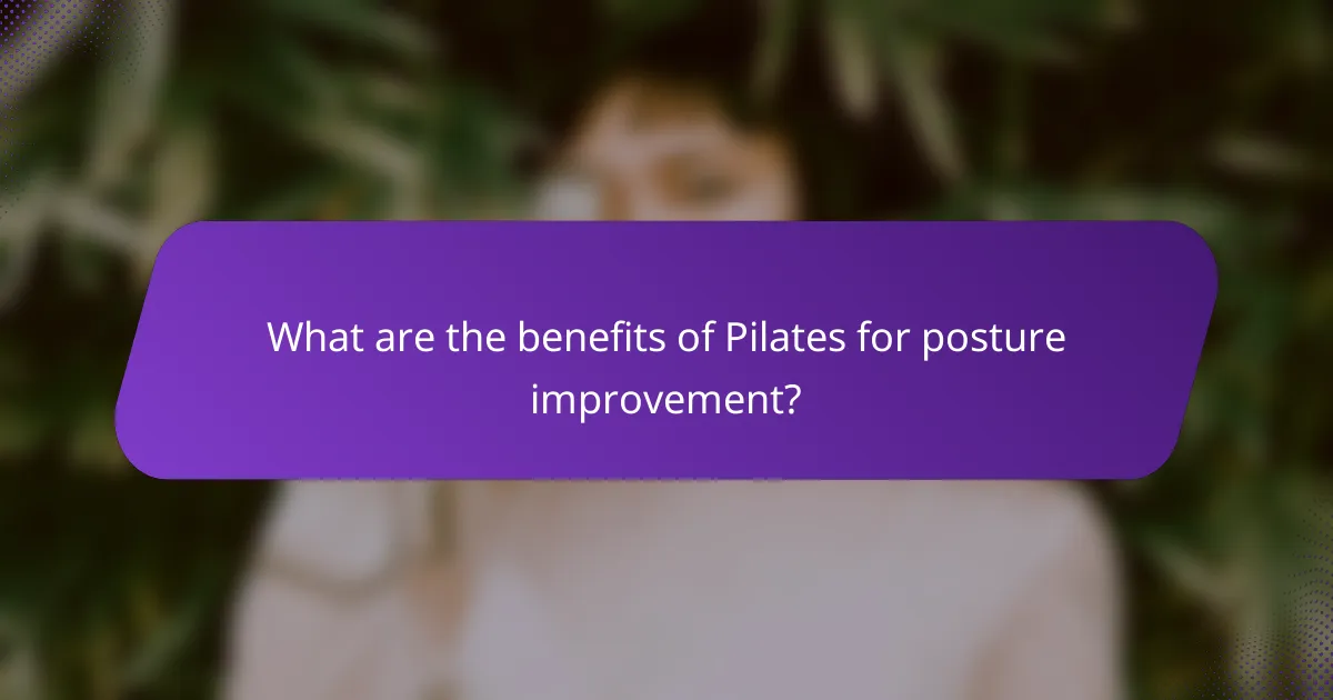 What are the benefits of Pilates for posture improvement?