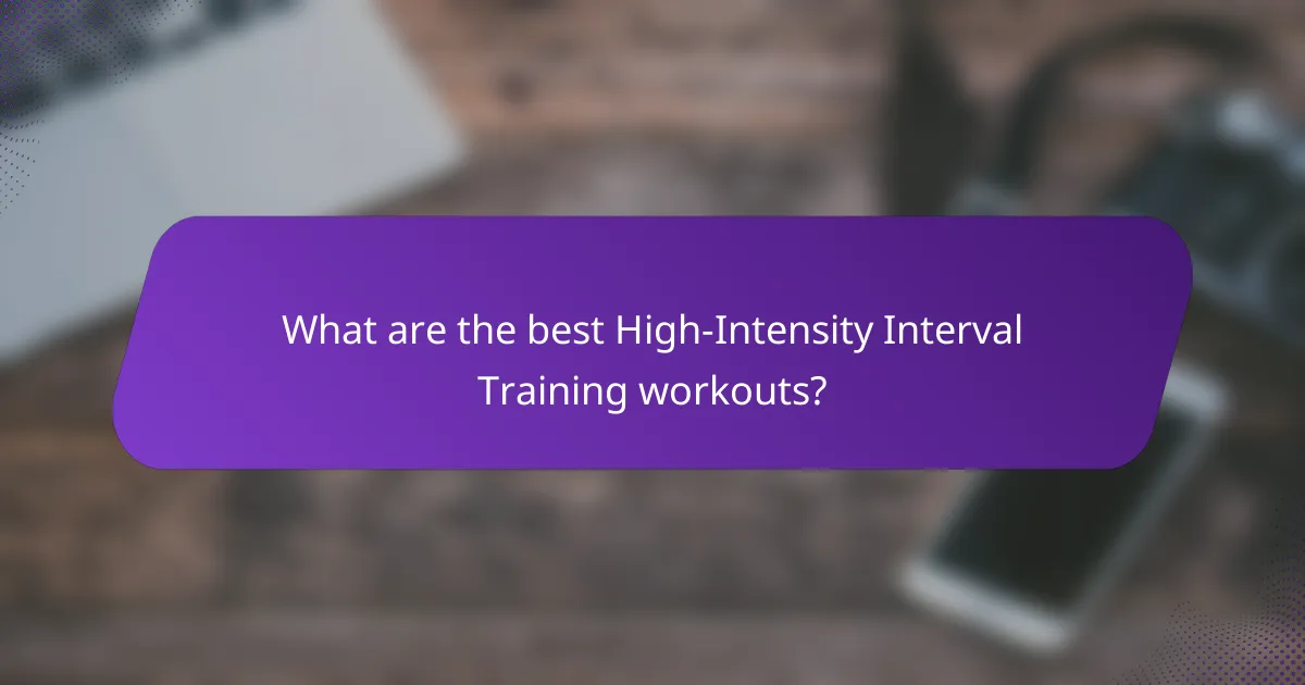 What are the best High-Intensity Interval Training workouts?