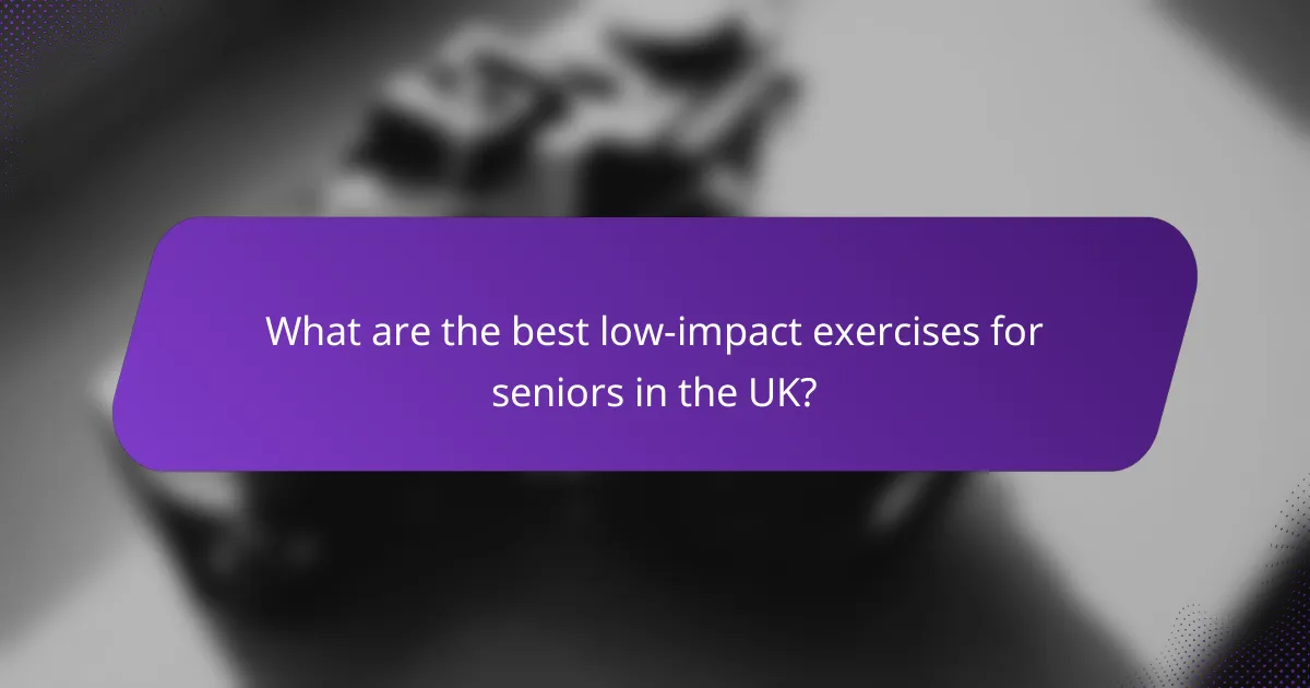 What are the best low-impact exercises for seniors in the UK?