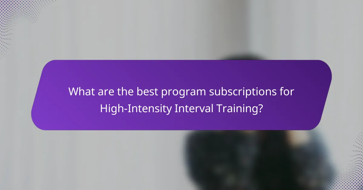 What are the best program subscriptions for High-Intensity Interval Training?