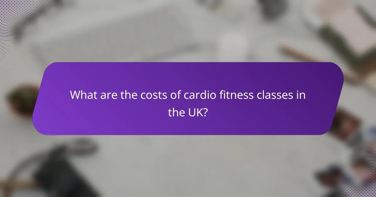What are the costs of cardio fitness classes in the UK?