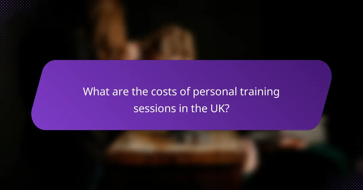 What are the costs of personal training sessions in the UK?