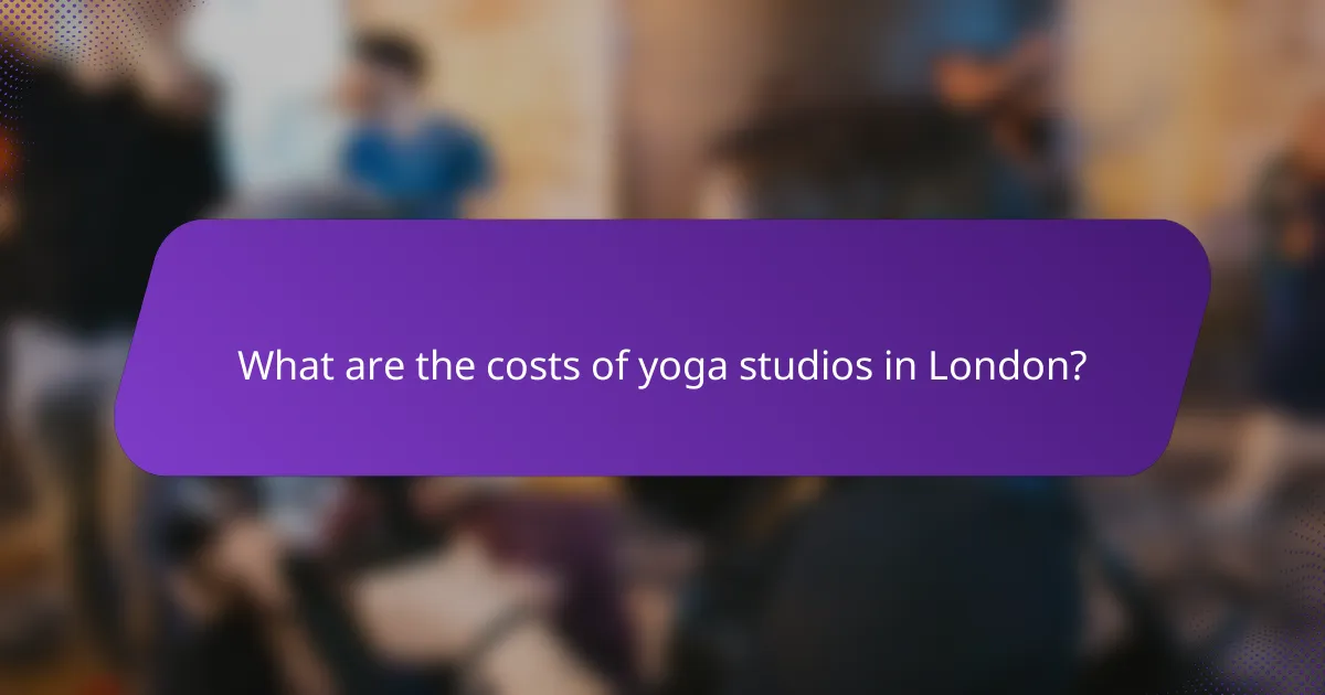 What are the costs of yoga studios in London?