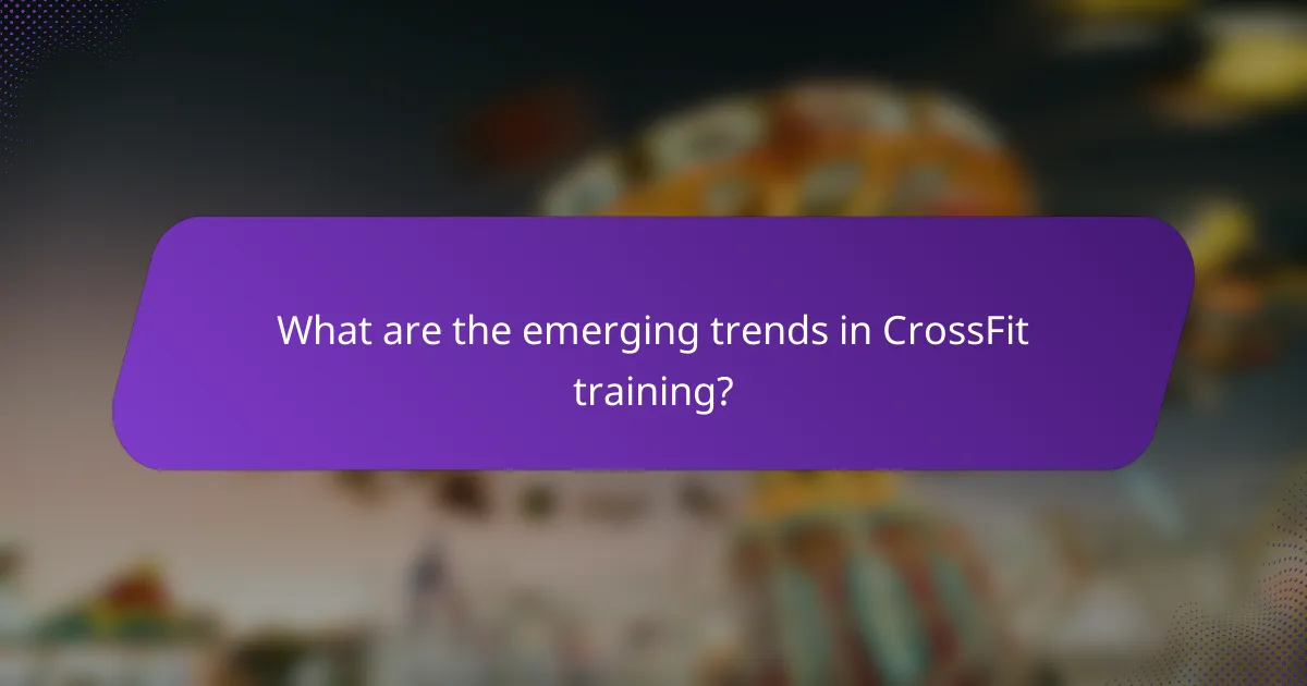 What are the emerging trends in CrossFit training?
