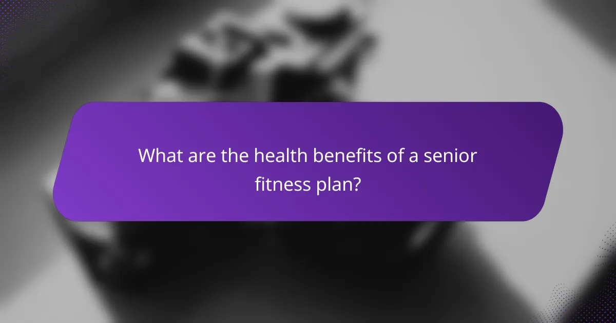 What are the health benefits of a senior fitness plan?