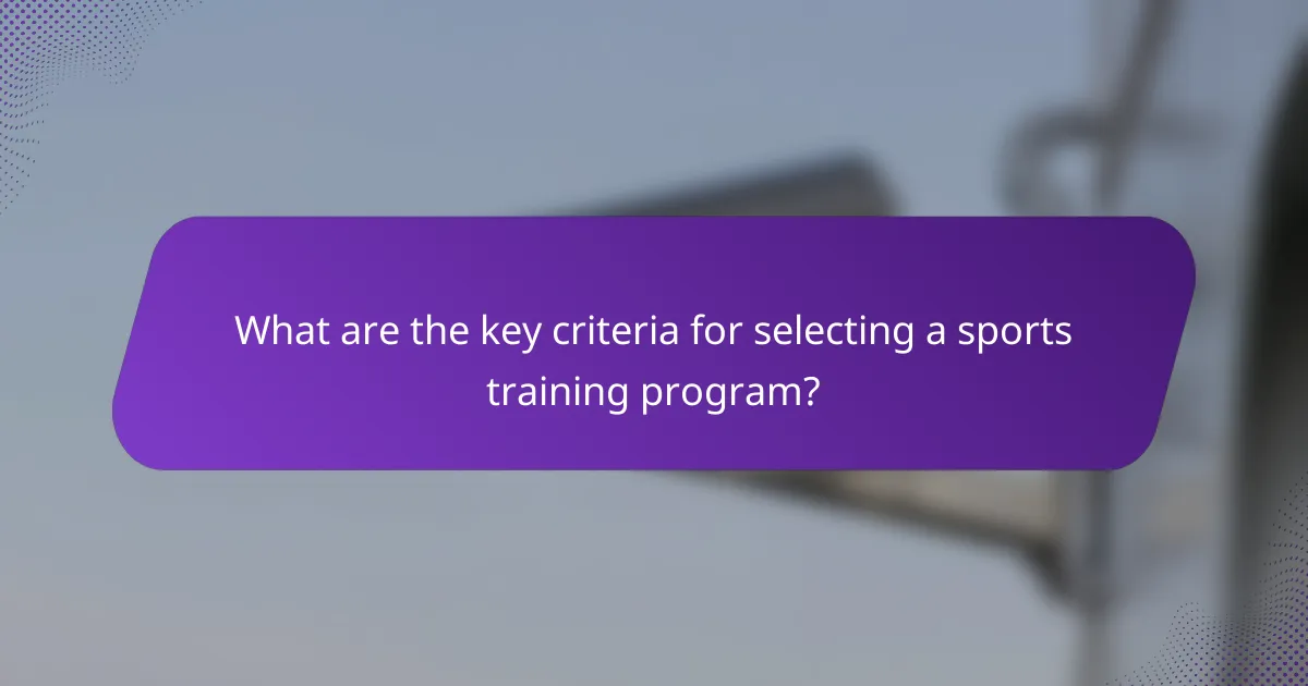 What are the key criteria for selecting a sports training program?