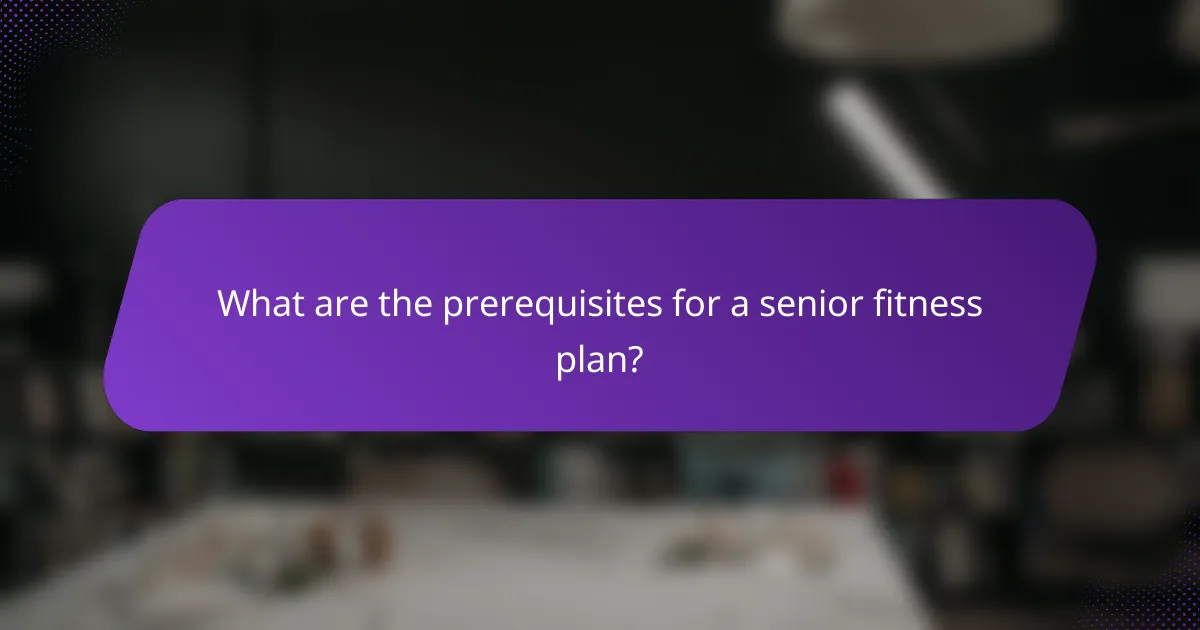 What are the prerequisites for a senior fitness plan?