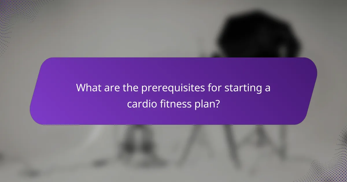 What are the prerequisites for starting a cardio fitness plan?