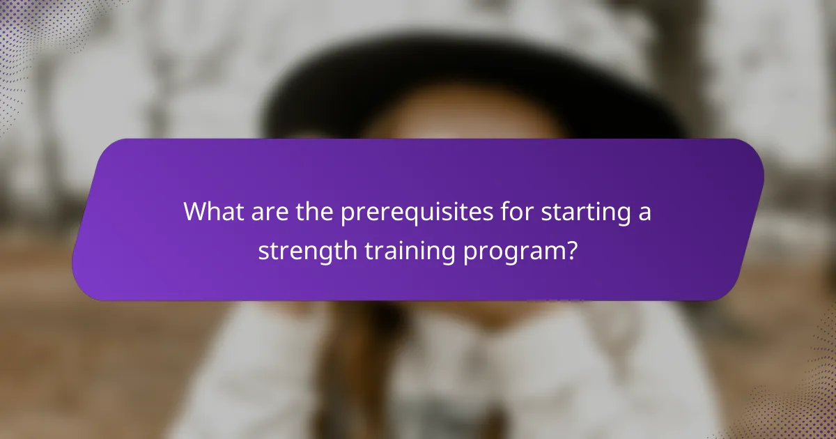 What are the prerequisites for starting a strength training program?