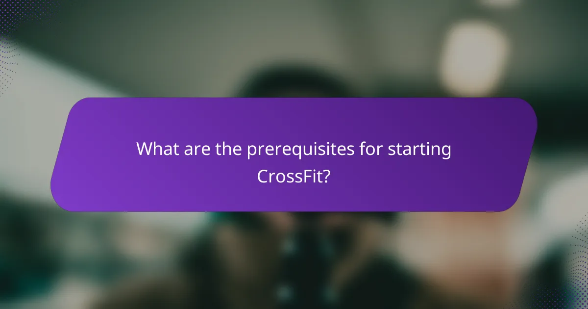 What are the prerequisites for starting CrossFit?