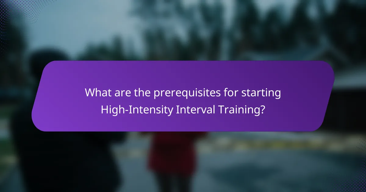 What are the prerequisites for starting High-Intensity Interval Training?