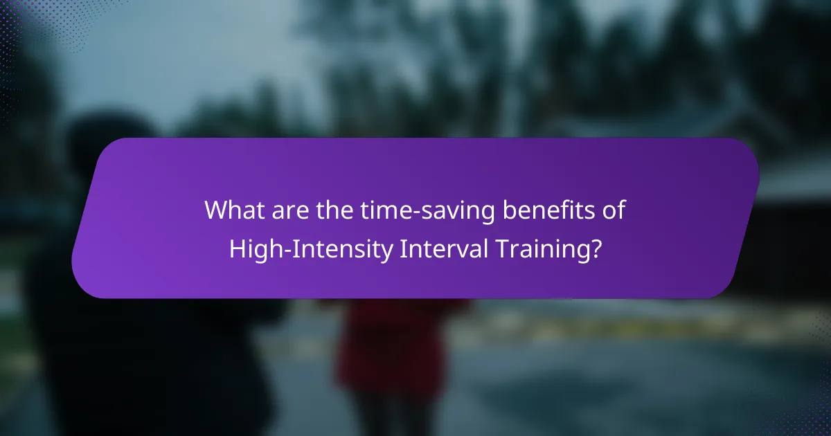 What are the time-saving benefits of High-Intensity Interval Training?