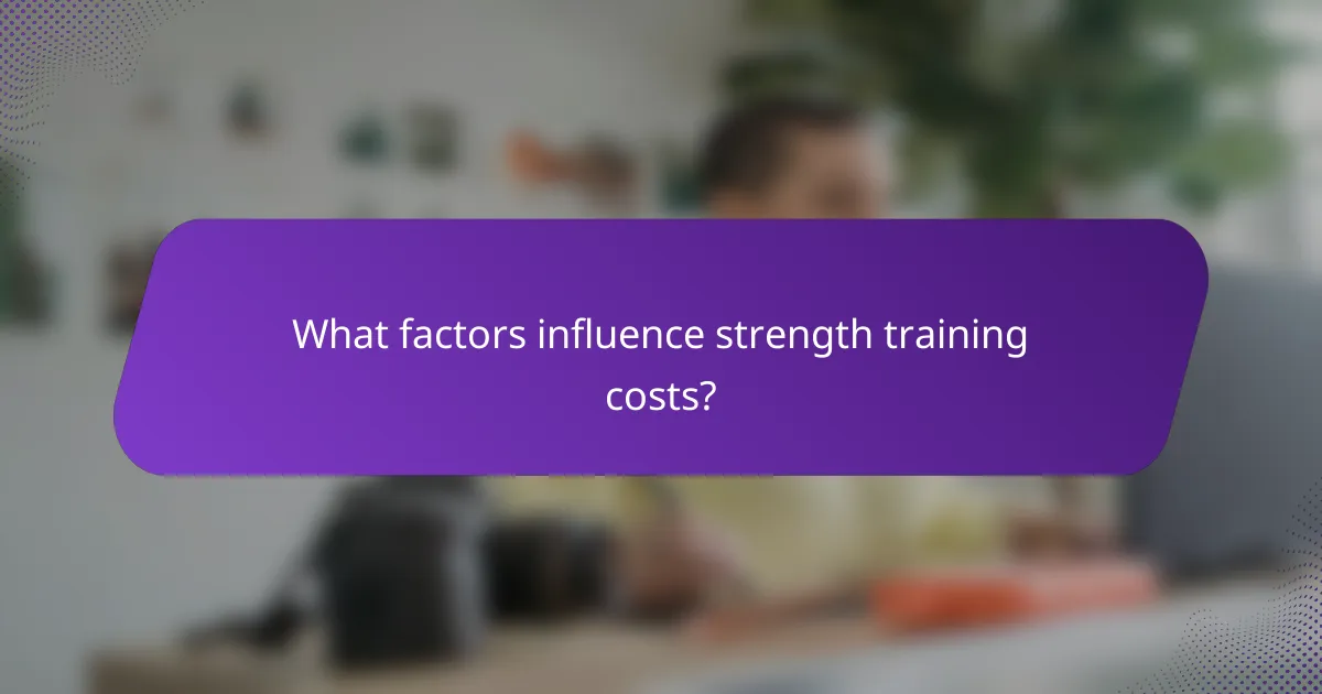 What factors influence strength training costs?