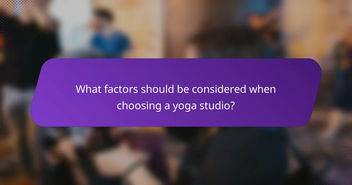 What factors should be considered when choosing a yoga studio?