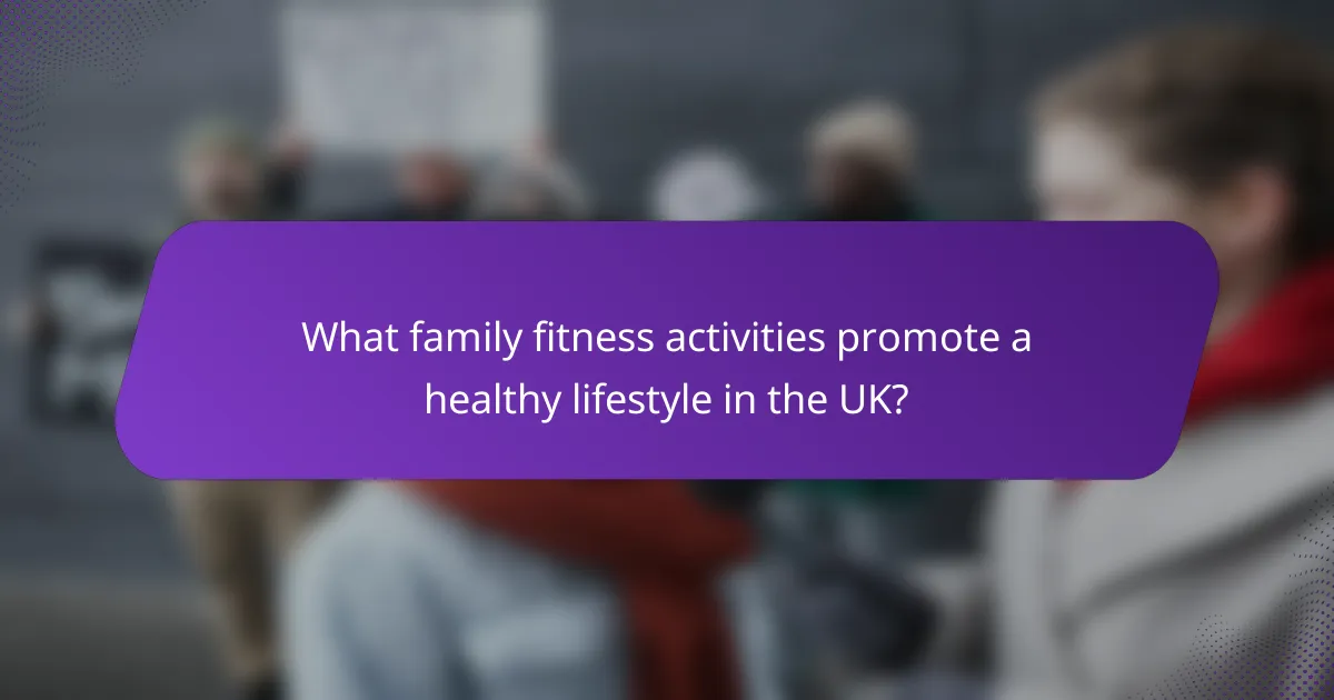 What family fitness activities promote a healthy lifestyle in the UK?