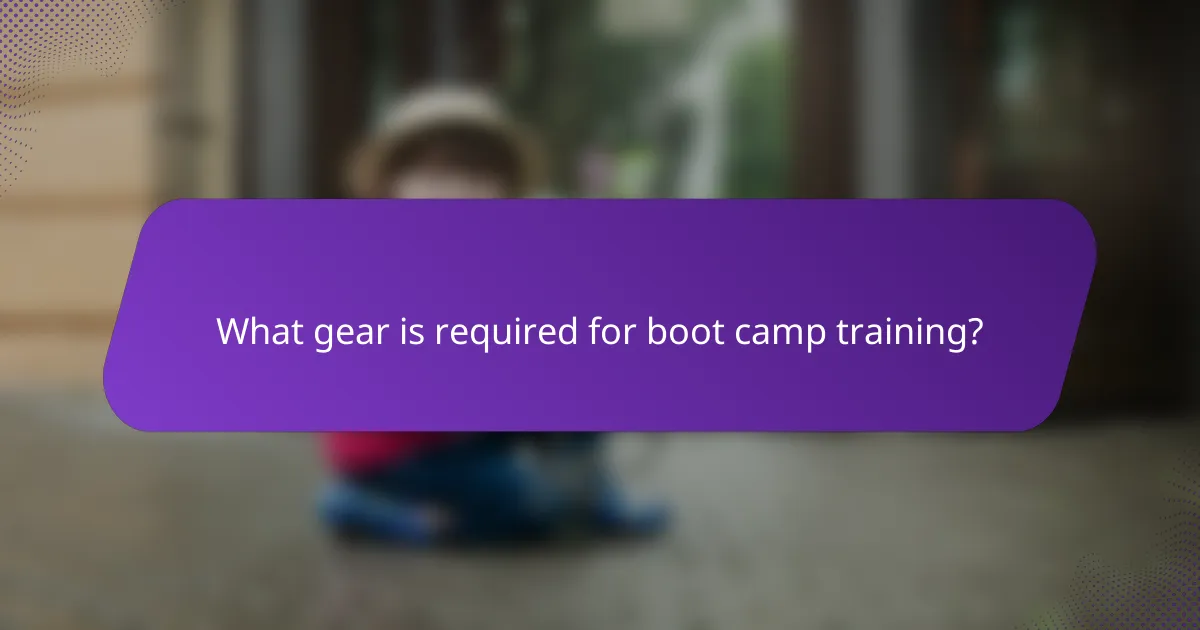 What gear is required for boot camp training?
