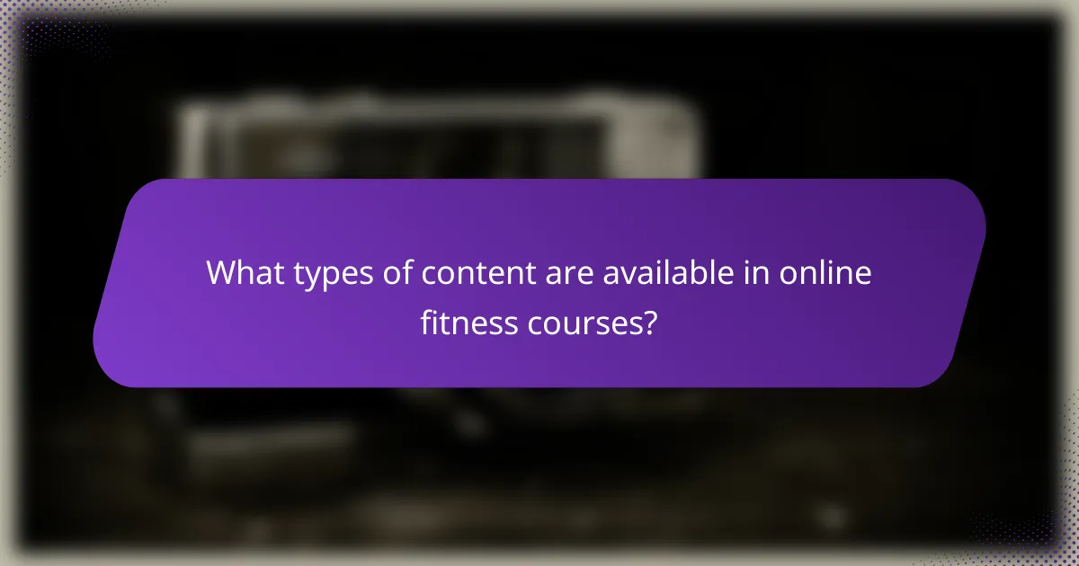 What types of content are available in online fitness courses?