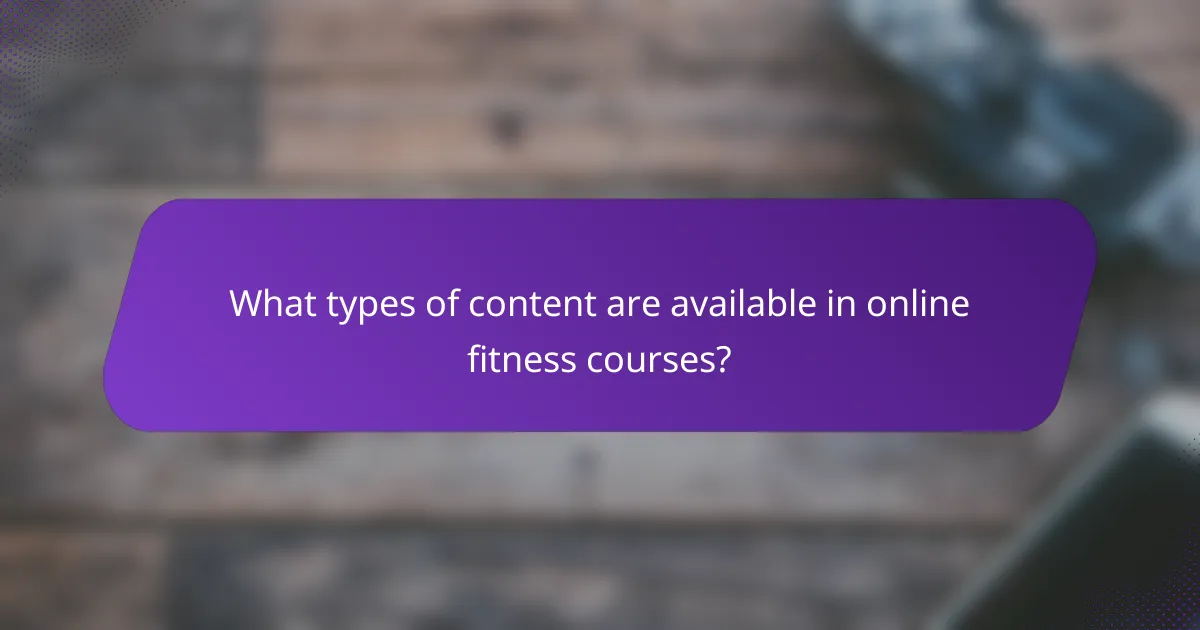 What types of content are available in online fitness courses?