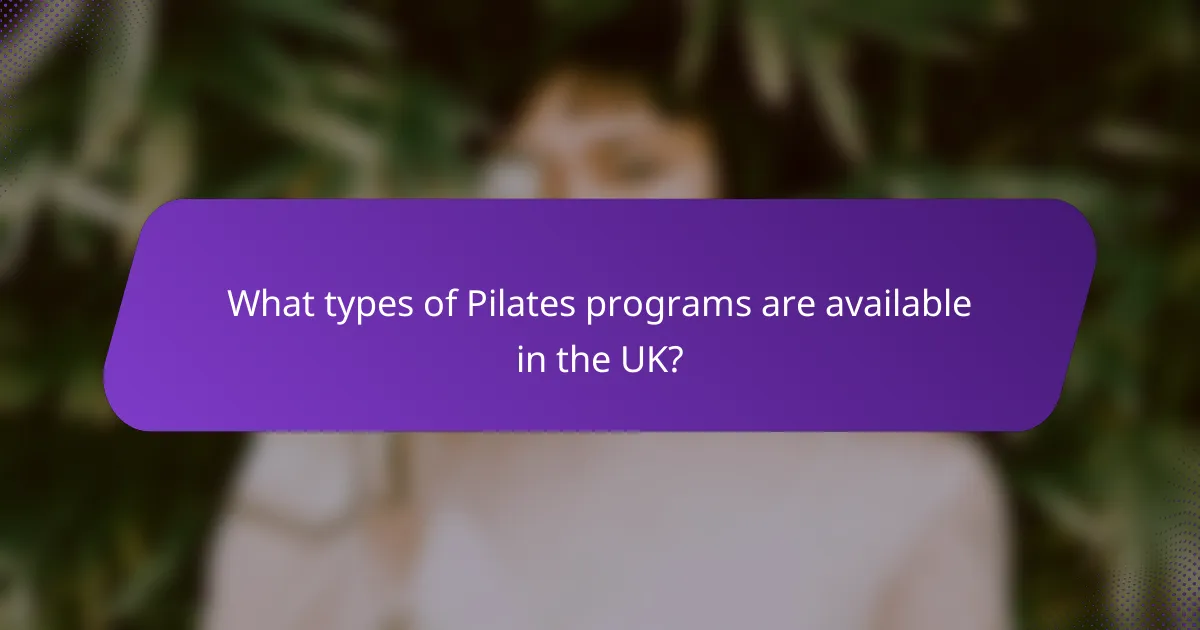 What types of Pilates programs are available in the UK?
