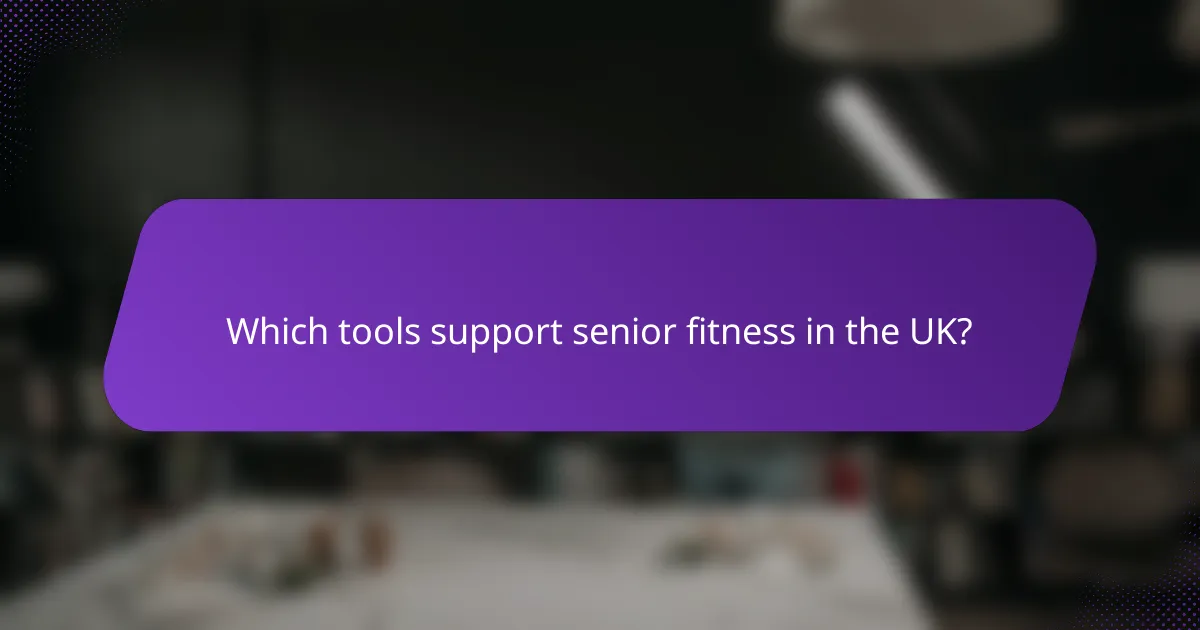 Which tools support senior fitness in the UK?